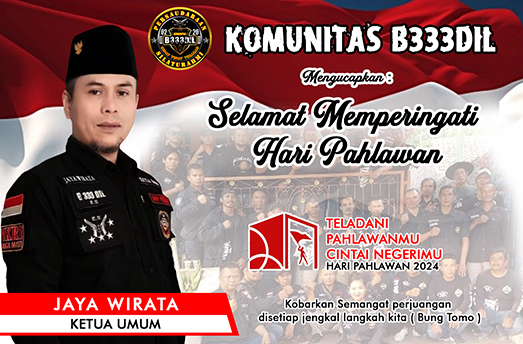 Jaya Wirata (Ketua Umum Komunitas B333DIL) “Ajak Generasi Muda  Mengenang di Hari Pahlawan 2024”