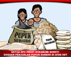 KETUA DPC PWDPI SUKABUMI SOROTI DUGAAN PENJUALAN PUPUK SUBSIDI DI ATAS HET