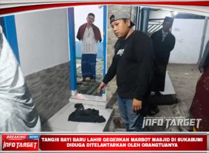 TANGIS BAYI BARU LAHIR GEGERKAN MARBOT MASJID DI SUKABUMI, DIDUGA DITELANTARKAN OLEH ORANGTUANYA