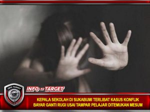 KEPALA SEKOLAH SUKABUMI TERLIBAT KASUS KONFLIK, BAYAR GANTI RUGI USAI TAMPAR PELAJAR DITEMUKAN MESUM