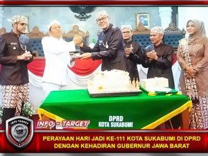 PERAYAAN HARI JADI KE-111 KOTA SUKABUMI DI DPRD, DENGAN KEHADIRAN GUBERNUR JAWA BARAT