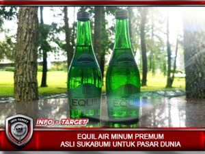 EQUAL AIR MINERAL PREMIUM DARI SUKABUMI MENEMBUS KE BERBAGAI NEGARA