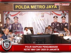 POLRI SIAPKAN PENGAMANAN KETAT MAY DAY 2025 DI JAKARTA