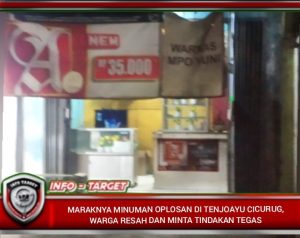 MARAKNYA MINUMAN OPLOSAN DI TENJOAYU CICURUG, WARGA RESAH DAN MINTA TINDAKAN TEGAS