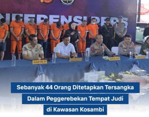 Sebanyak 44 Orang Ditetapkan Tersangka Dalam Peggerebekan Tempat Judi di Kawasan Kosambi