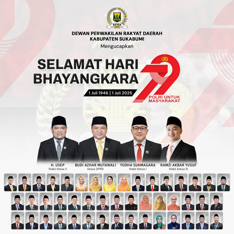 DEWAN PERWAKILAN RAKYAT DAERAH KABUPATEN SUKABUMI Mengucapkan :  SELAMAT HARI BHAYANGKARA KE-79
