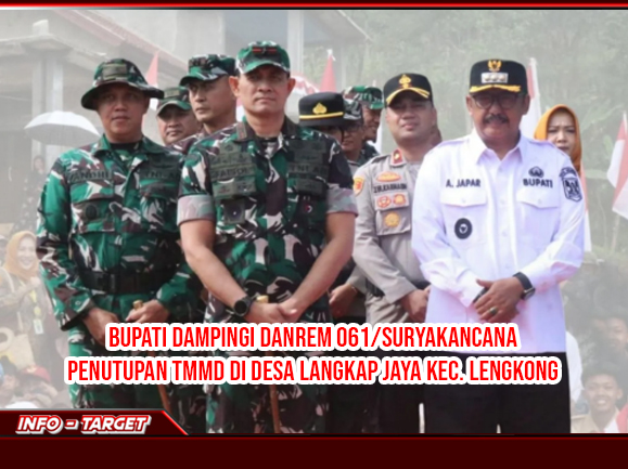 BUPATI DAMPINGI DANREM 061/SURYAKANCANA, PENUTUPAN TMMD DI DESA LANGKAP JAYA KEC. LENGKONG