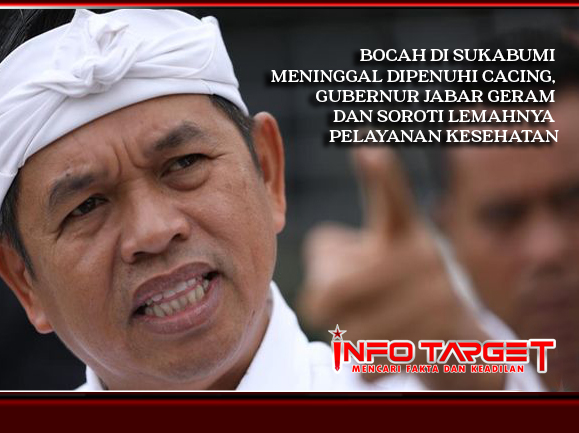 BOCAH SUKABUMI MENINGGAL DIPENUHI CACING, GUBERNUR JABAR GERAM DAN SOROTI LEMAHNYA PELAYANAN KESEHATAN