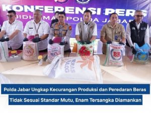Polda Jabar Ungkap Kecurangan Produksi dan Peredaran Beras Tidak Sesuai Standar Mutu, Enam Tersangka Diamankan