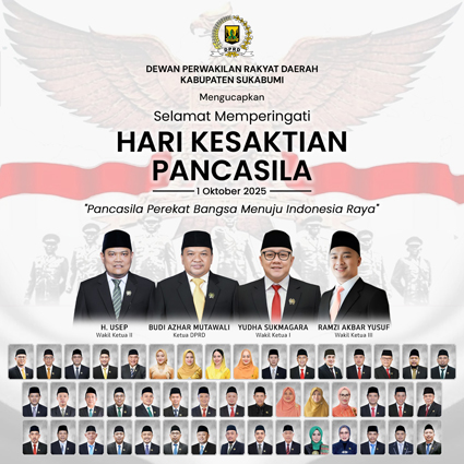 DEWAN PERWAKILAN RAKYAT DAERAH (DPRD) KABUPATEN SUKABUMI  MENGUCAPKAN SELAMAT MEMPERINGATI HARI KESAKTIAN PANCASILA 1 OKTOBER 2025  “Pancasila Perekat Bangsa Menuju Indonesia Raya”